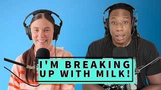 Im Breaking Up with Milk [upl. by Ilenna]