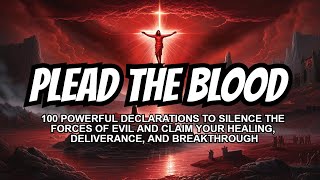 100 Prayers to Plead the Blood of Jesus Against Witchcraft And Demonic Oppression [upl. by Aninahs]