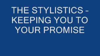 THE STYLISTICS  KEEPING YOU TO YOUR PROMISE [upl. by Cross]