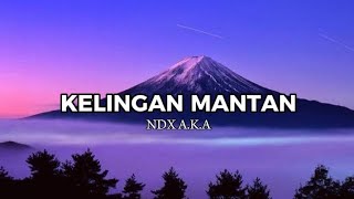 Trending❗Lagu Kelingan Mantan  NDX AKA full lirik [upl. by Oivalf435]