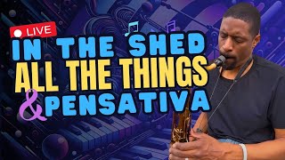 Quamon Fowler In The Shed  All The Things and Pensativa [upl. by Sitsuj]