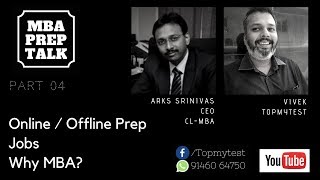 MBA Prep Talk 042  Part 04  CAT 2019 Online vs Offline Classes Jobs and Why MBA [upl. by Sillad]