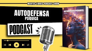 🧠Analizamos Autodefensa Psiquica  MENTES LIBRES  Podcast Show [upl. by Bethany54]