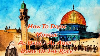 How To Draw Mosque Al Quds  Al Aqsa  Dome Of The Rock  Palestinian  With Easy Watercolor [upl. by Diehl]