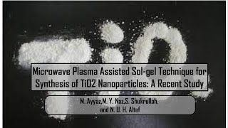 Microwave Plasma Assisted Solgel Technique for Synthesis of TiO2 Nanoparticles A Recent Study [upl. by Gingras]