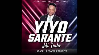 Yiyo Sarante  Mi Todo Acapella Starter 100 Bpm DJ Jams Mclarens x Gabby Garcia [upl. by Arella]