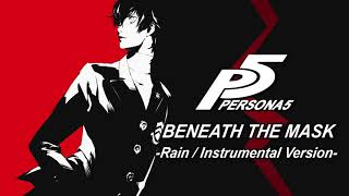 Beneath the Mask  Rain Instrumental  Persona 5 OST Soundtrack [upl. by Feeney]