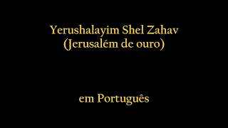 Jerusalém de Ouro  Versão em Português Com Letra [upl. by Gusta27]