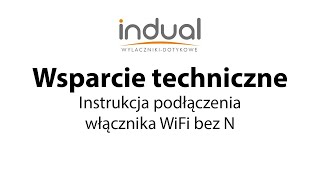 Indual  Wyłączniki Dotykowe Szklane  Instrukcja podłączeniawłącznika WiFi bez N [upl. by Sidwohl]