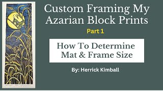 Part 1  How To Determine Mat amp Frame Size  Custom Framing My Azarian Prints [upl. by Adnilav]