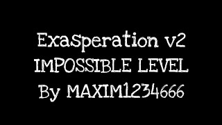 Exasperation v2 BY MAXIM1234666 IMPOSSIBLE LEVEL SHOWCASE Geometry dash [upl. by Adena]