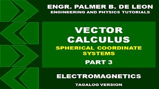 VECTOR CALCULUS SPHERICAL COORDINATE SYSTEM PART 3  ELECTROMAGNETICS TAGALOG VERSION [upl. by Gunar]