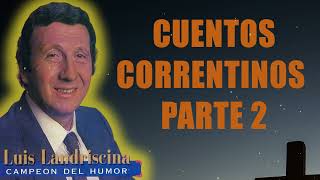 Luis Landriscina  Cuentos Correntinos Parte 2 [upl. by Nelhsa311]