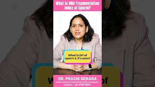 What is DNA Fragmentation Index of the sperm and its uses  Dr Prachi Benara ivf infertility [upl. by Aisorbma]