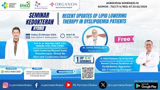 SEMINAR KEDOKTERAN quotRecent Updates of Lipid Lowering Therapy In Dyslipidemia Patientsquot [upl. by Salazar]