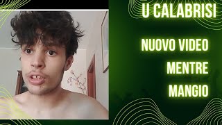 U CALABRISI NUOVO VIDEO MENTRE MANGIO [upl. by Adnuhsal45]