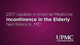 Incontinence in the Elderly  UPMC Internal Medicine [upl. by Lotty616]