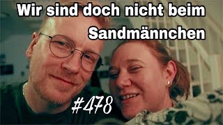 DailyVlog 478 Wir sind doch nicht beim Sandmännchen [upl. by Eimar142]