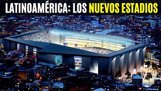 Los SORPRENDENTES ESTADIOS que se vienen en Latinoamérica [upl. by Theodosia588]