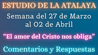 ESTUDIO DE LA ATALAYA ♡ SEMANA DEL 27 DE MARZO AL 02 DE ABRIL✅ COMENTARIOS Y RESPUESTAS [upl. by Eisenhart688]