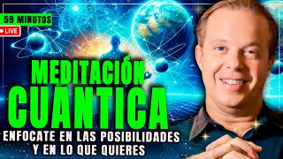 🔴¡Concéntrate en las posibilidades y en lo que quieres Meditación cuántica 59 minutos Joe Dispenza [upl. by Servais566]