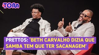 Prettos revelam conselho de Beth Carvalho sobre samba com sacanagem e contam de novo projeto [upl. by Drugge]