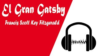 El Gran Gatsby  Francis Scott Key Fitzgerald Audiolibro En Español Original [upl. by Oiciruam554]