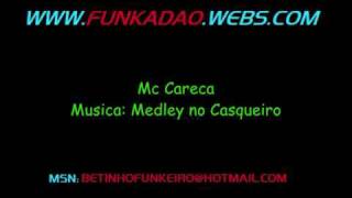 MC CARECA  MEDLEY NO CASQUEIRO  WWWFUNKADAOWEBSCOM [upl. by Odrareve]