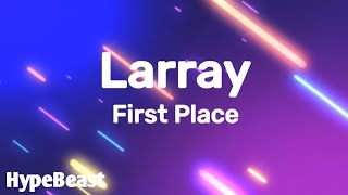 Larray  First Place Lyrics [upl. by Eisej]