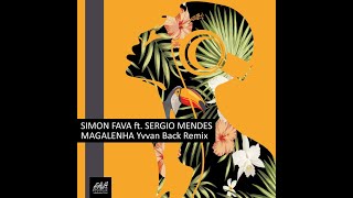 Simon Fava ft Sergio Mendes  Magalenha Yvvan Back Remix [upl. by Egide]