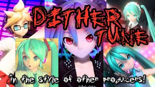 DITHER TUNE in the style of vocaloid producerscover artists [upl. by Timus]