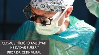 Glomus Tümörü Ameliyatı Ne Kadar Sürer  Prof Dr Çetin Vural [upl. by Trela]