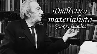 La dialéctica materialista György Lukács [upl. by Nnylsor]