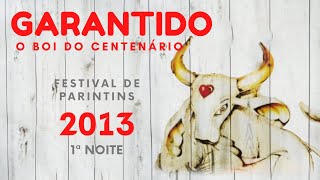 Festival Folclórico de Parintins ❤️Boi Garantido 2013❤️ 1ª Noite  TV A Crítica [upl. by Caruso175]