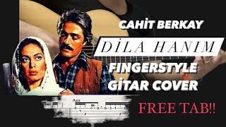 Cahit Berkay  Dila Hanım Film Müziği Fingerstyle Gitar Cover  Free Tab [upl. by Ataeb]