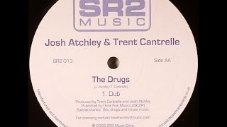 Josh Atchley amp Trent Cantrelle ‎– The Drugs Dub [upl. by Inaffit]