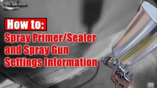 HowTo Spray PrimerSealer amp Spray Gun Settings [upl. by Aerua]