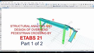 STRUCTURAL ANALYSIS AND DESIGN OF OVERHEAD PEDESTRIAN CROSSING BY ETABS 21  PART 1 OF 2 [upl. by Holladay519]