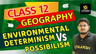 Environmental Determinism vs Possibilism  Geography  Class 12 English Medium  By Kamlesh Sir [upl. by Ozner]