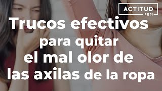 Trucos efectivos para quitar el mal olor de las axilas de la ropa ActitudFem [upl. by Acenom]