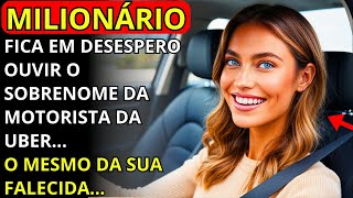 MILIONÁRIO FICA EM DESESPERO OUVIR O SOBRENOME DA MOTORISTA DA UBERO MESMO DA SUA FALECIDA [upl. by Adnor223]