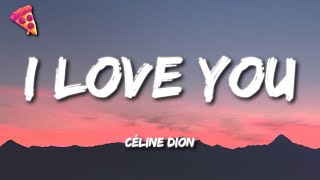 Céline Dion  I Love You Lyrics [upl. by Esmaria]