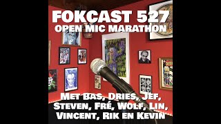 FOKCAST 527 Open Mic Marathon met Bas Dries Jef Steven Fré Wolf Lin Vincent Rik en Kevin [upl. by Pich56]