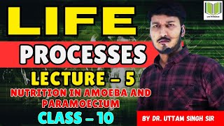 Life Process  LECTURE  5 Nutrition In Amoeba And Paramoectum  Class10 By Dr Uttam Singh Sir [upl. by Elinore703]