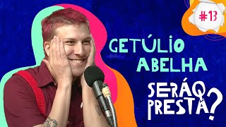 SERÁ Q PRESTA 13  GETULIO ABELHA [upl. by Reinaldos]