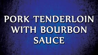 Pork Tenderloin With Bourbon Sauce  RECIPES  EASY TO LEARN [upl. by Sudderth763]