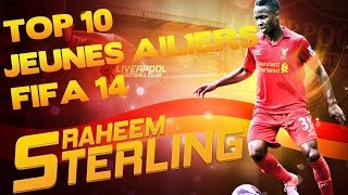 FIFA 14 TOP 10 Meilleurs Jeunes Joueurs Ailiers AG  AD Carriere [upl. by Sinaj243]