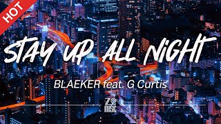 BLAEKER  Stay Up All Night feat G Curtis Lyrics  HD  Featured Indie Music 2021 [upl. by Enelrad]