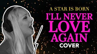 A Star is Born  Ill Never Love Again Cover [upl. by Divadnoj]