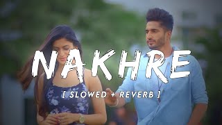 Nakhre  Jassi Gill  Lofi Editz  Slowed  Reverb [upl. by Warde]